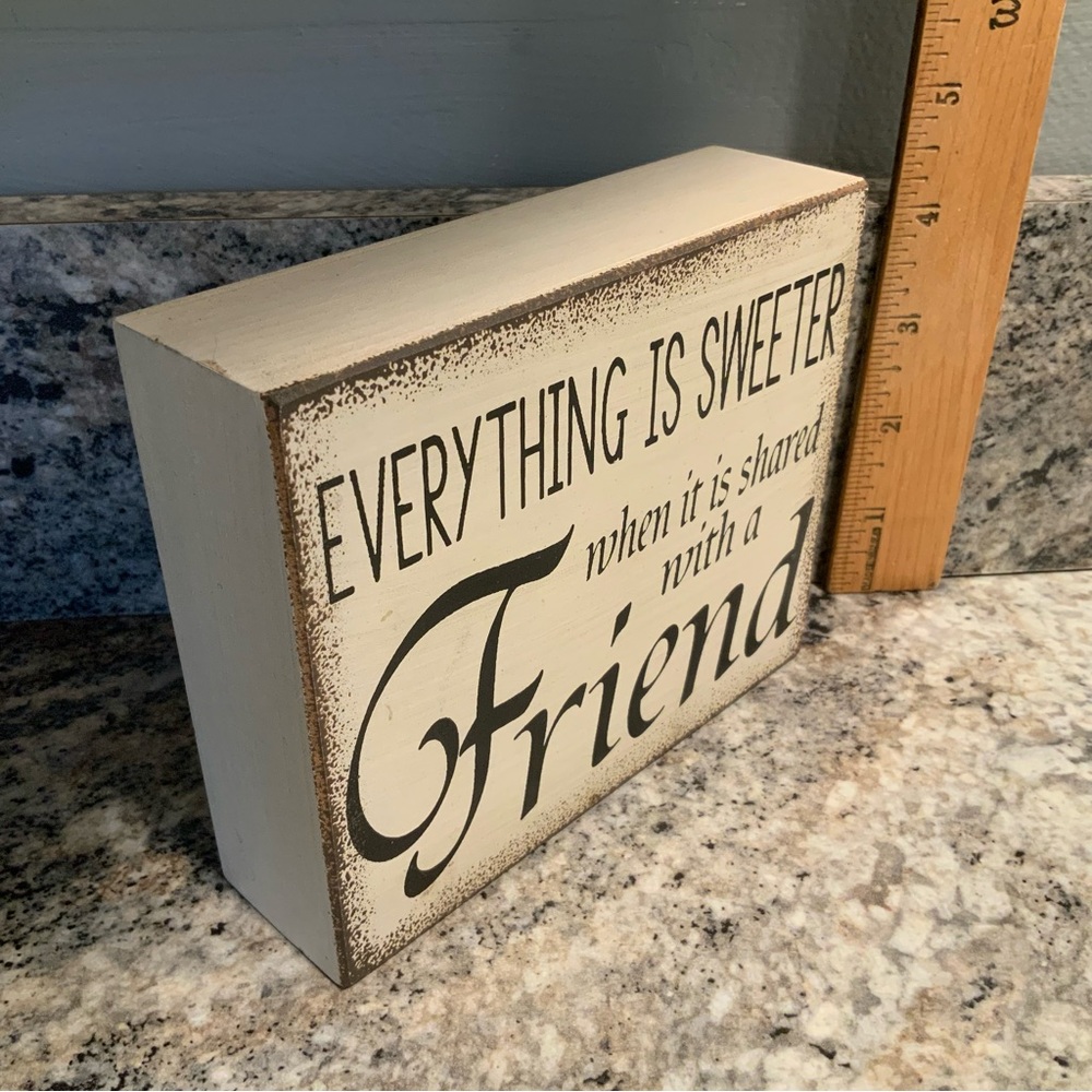 Everything Is Sweeter When Shared With a Friend Wood Block - Picture 6 of 6